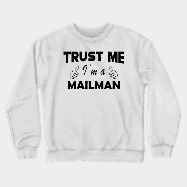 Mailman - Trust me I'm a mailman Crewneck Sweatshirt by KC Happy Shop